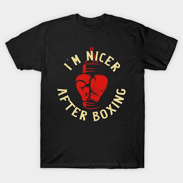 I'm Nicer After Boxing T-Shirt by hibahouari1@outlook.com